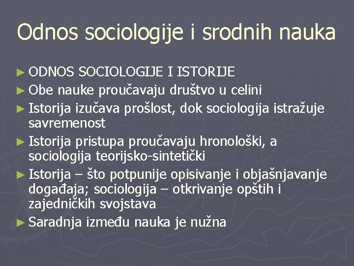 Odnos sociologije i srodnih nauka ► ODNOS SOCIOLOGIJE I ISTORIJE ► Obe nauke proučavaju