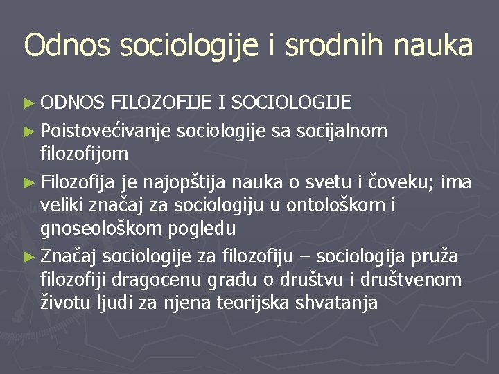 Odnos sociologije i srodnih nauka ► ODNOS FILOZOFIJE I SOCIOLOGIJE ► Poistovećivanje sociologije sa