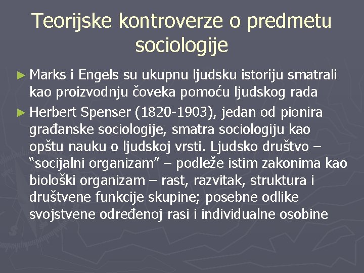 Teorijske kontroverze o predmetu sociologije ► Marks i Engels su ukupnu ljudsku istoriju smatrali