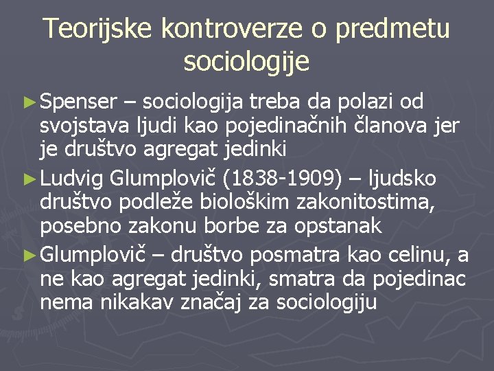 Teorijske kontroverze o predmetu sociologije ► Spenser – sociologija treba da polazi od svojstava