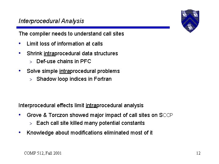 Interprocedural Analysis The compiler needs to understand call sites • Limit loss of information