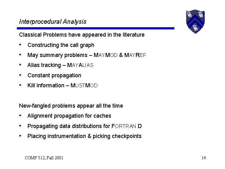 Interprocedural Analysis Classical Problems have appeared in the literature • • • Constructing the