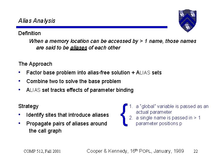 Alias Analysis Definition When a memory location can be accessed by > 1 name,