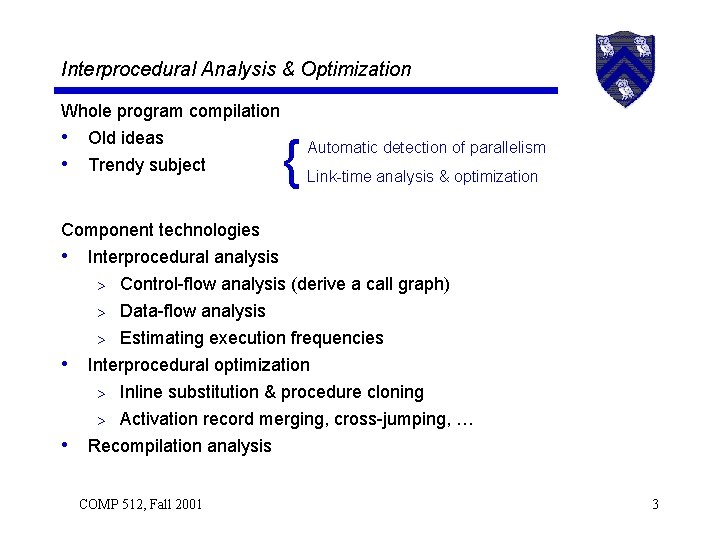 Interprocedural Analysis & Optimization Whole program compilation • Old ideas • Trendy subject {