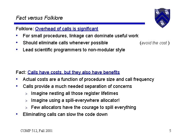 Fact versus Folklore: Overhead of calls is significant • For small procedures, linkage can