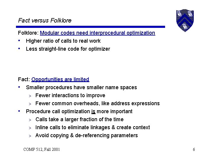 Fact versus Folklore: Modular codes need interprocedural optimization • Higher ratio of calls to