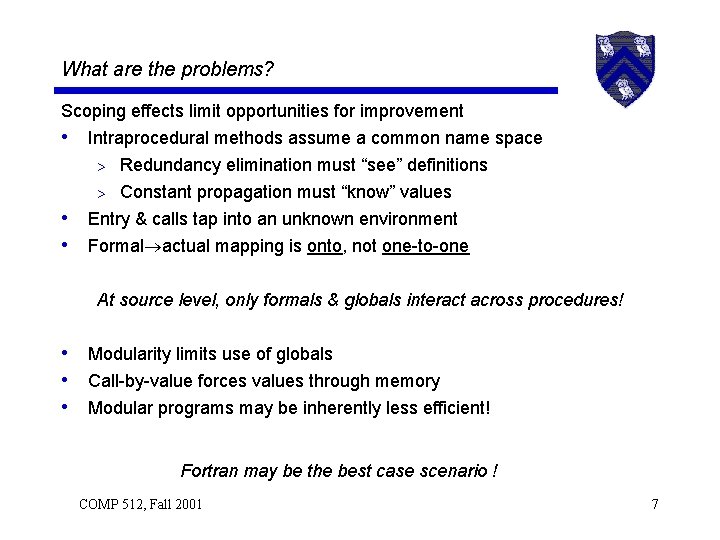 What are the problems? Scoping effects limit opportunities for improvement • Intraprocedural methods assume