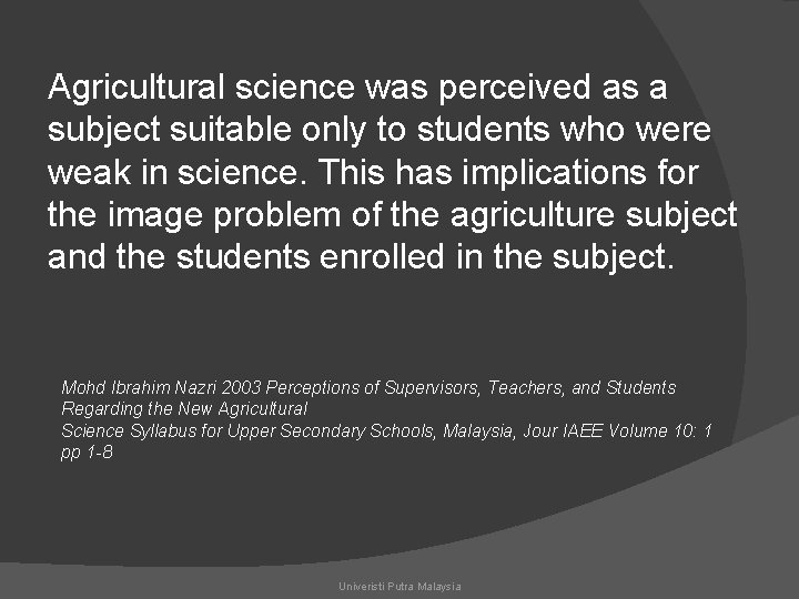 Agricultural science was perceived as a subject suitable only to students who were weak