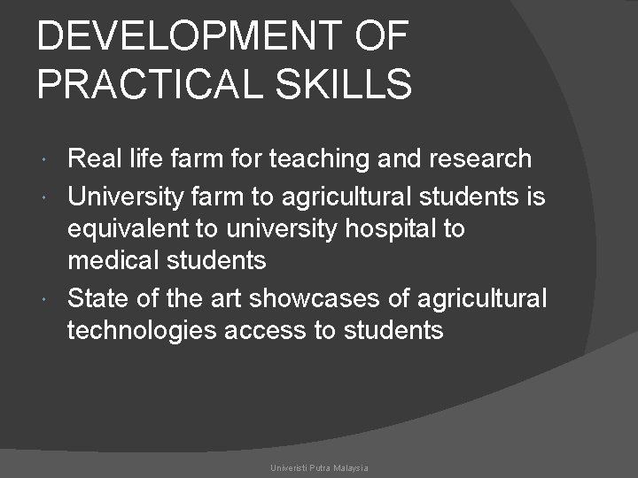 DEVELOPMENT OF PRACTICAL SKILLS Real life farm for teaching and research University farm to