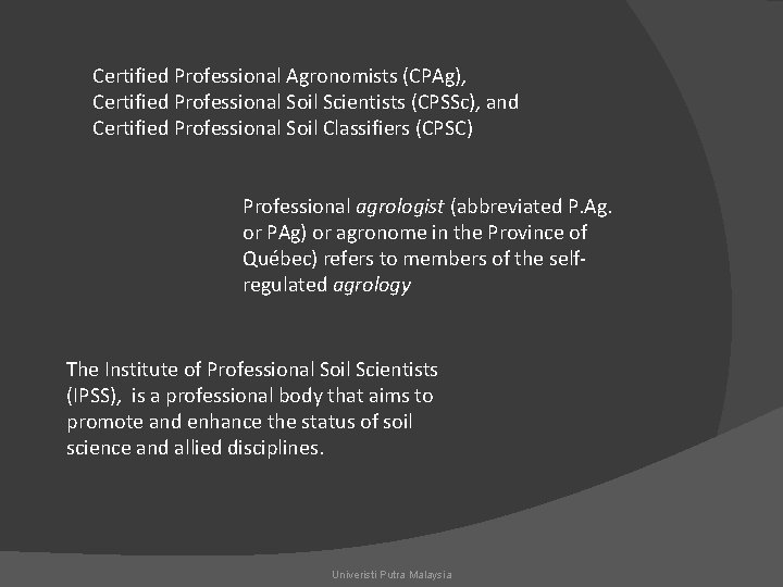 Certified Professional Agronomists (CPAg), Certified Professional Soil Scientists (CPSSc), and Certified Professional Soil Classifiers
