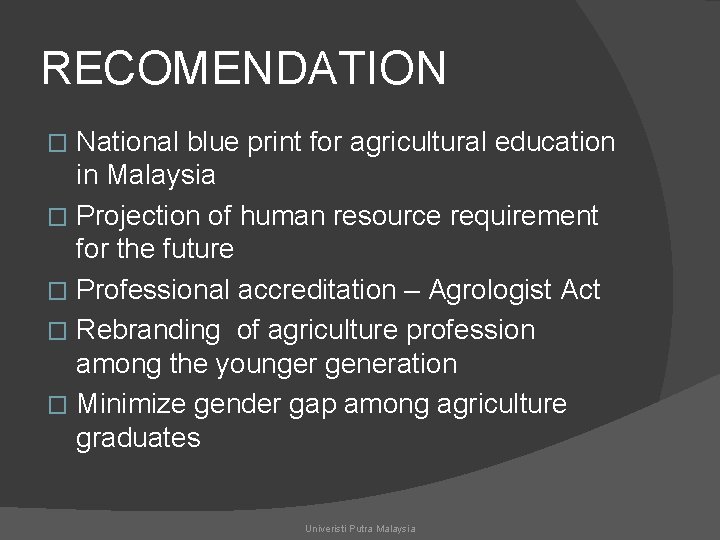 RECOMENDATION National blue print for agricultural education in Malaysia � Projection of human resource