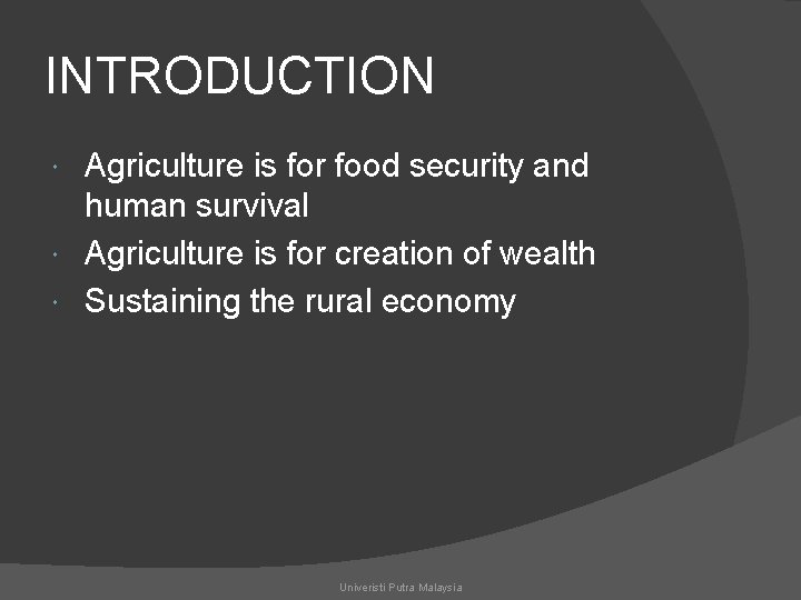 INTRODUCTION Agriculture is for food security and human survival Agriculture is for creation of