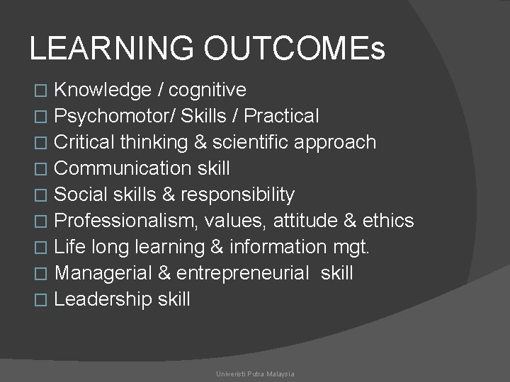 LEARNING OUTCOMEs Knowledge / cognitive � Psychomotor/ Skills / Practical � Critical thinking &