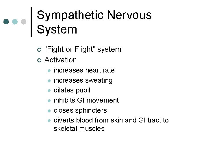 Sympathetic Nervous System ¢ ¢ “Fight or Flight” system Activation l l l increases