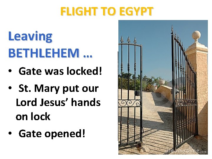 FLIGHT TO EGYPT Leaving BETHLEHEM … • Gate was locked! • St. Mary put