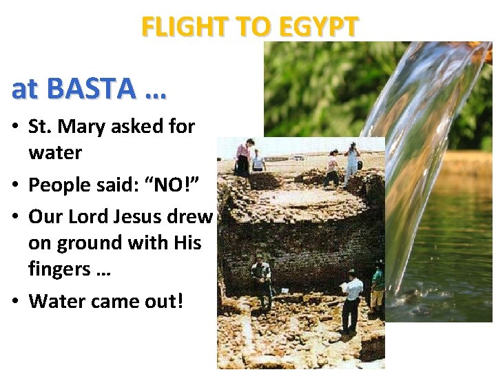 FLIGHT TO EGYPT at BASTA … • St. Mary asked for water • People