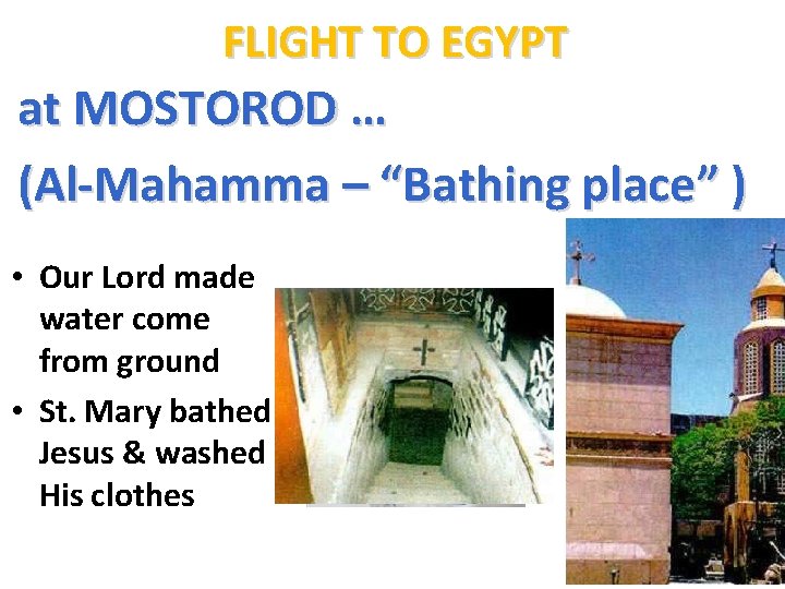 FLIGHT TO EGYPT at MOSTOROD … (Al-Mahamma – “Bathing place” ) • Our Lord