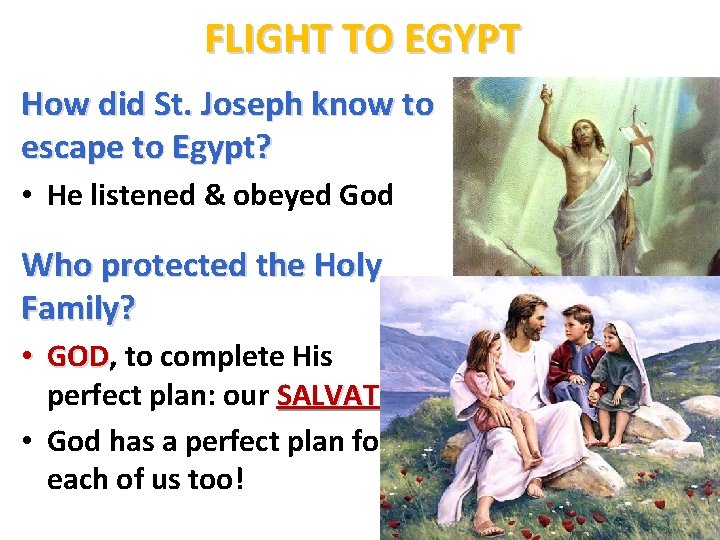 FLIGHT TO EGYPT How did St. Joseph know to escape to Egypt? • He