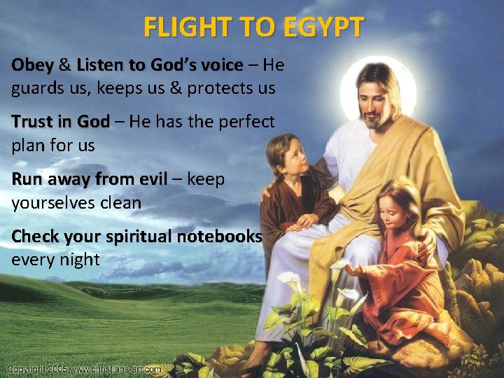 FLIGHT TO EGYPT Obey & Listen to God’s voice – He guards us, keeps