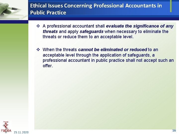 Ethical Issues Concerning Professional Accountants in Public Practice v A professional accountant shall evaluate