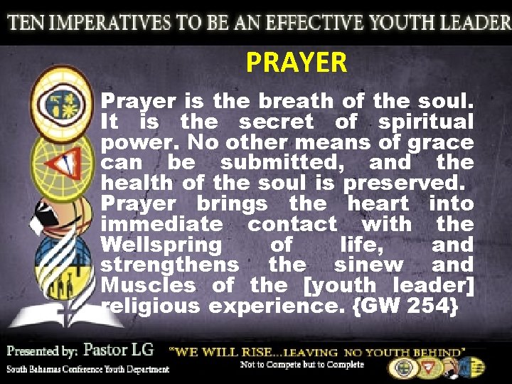 PRAYER Prayer is the breath of the soul. It is the secret of spiritual
