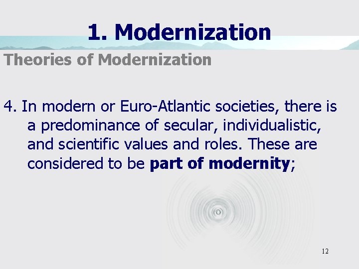 1. Modernization Theories of Modernization 4. In modern or Euro-Atlantic societies, there is a