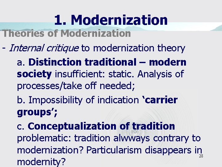 1. Modernization Theories of Modernization - Internal critique to modernization theory a. Distinction traditional