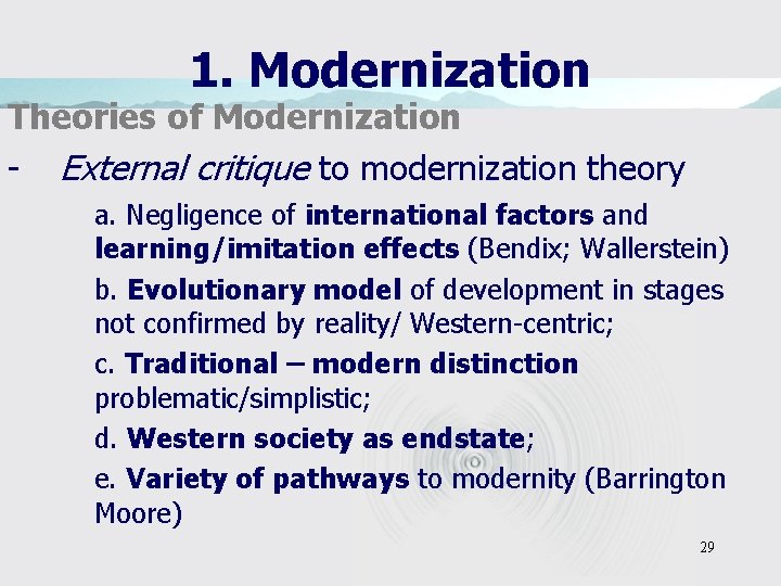 1. Modernization Theories of Modernization - External critique to modernization theory a. Negligence of