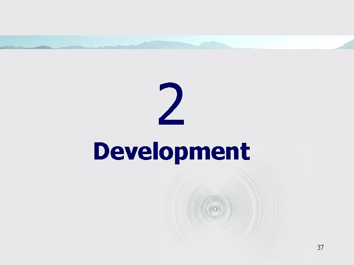 2 Development 37 