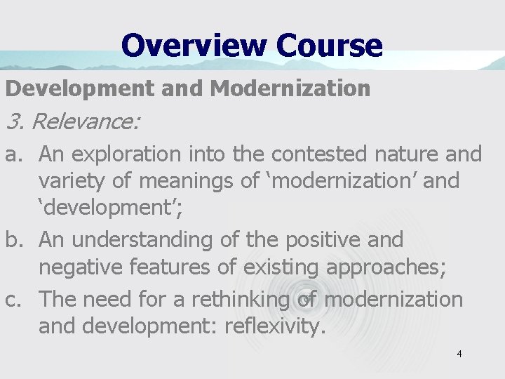 Overview Course Development and Modernization 3. Relevance: a. An exploration into the contested nature