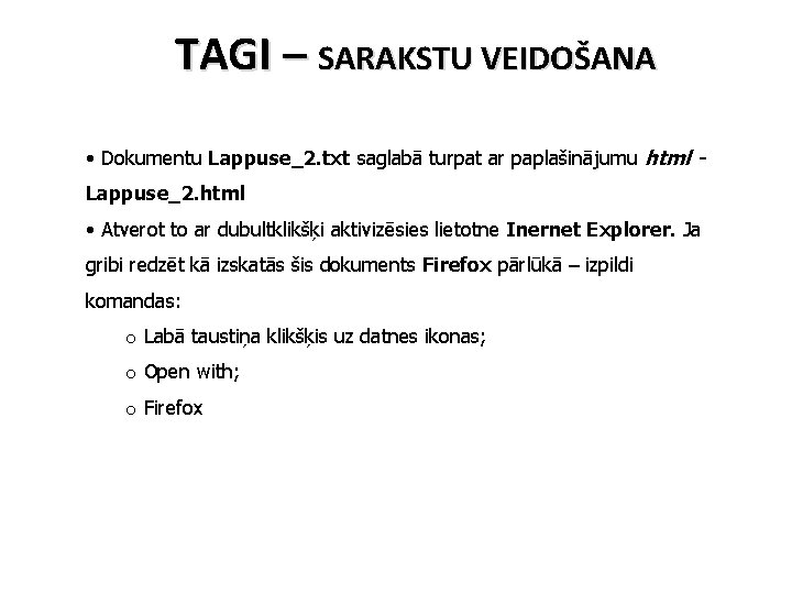 TAGI – SARAKSTU VEIDOŠANA • Dokumentu Lappuse_2. txt saglabā turpat ar paplašinājumu html Lappuse_2.