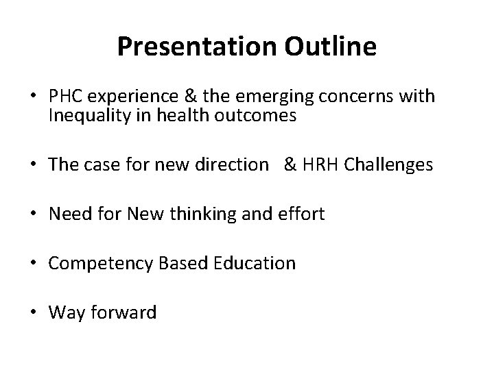 Presentation Outline • PHC experience & the emerging concerns with Inequality in health outcomes