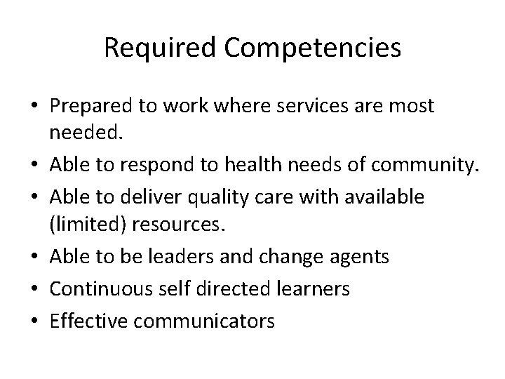 Required Competencies • Prepared to work where services are most needed. • Able to