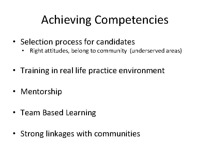 Achieving Competencies • Selection process for candidates • Right attitudes, belong to community (underserved