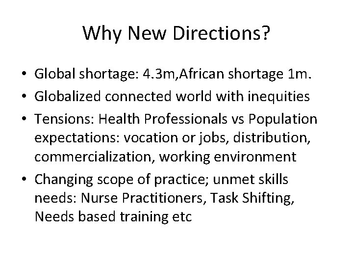 Why New Directions? • Global shortage: 4. 3 m, African shortage 1 m. •