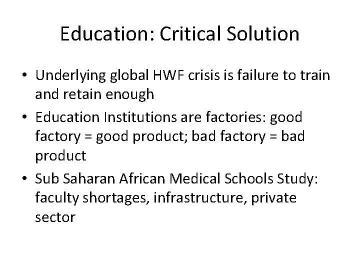 Education: Critical Solution • Underlying global HWF crisis is failure to train and retain