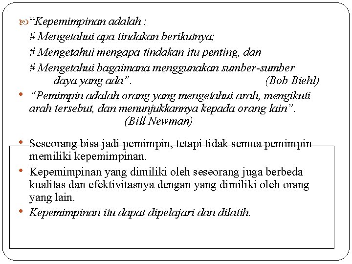  “Kepemimpinan adalah : • • # Mengetahui apa tindakan berikutnya; # Mengetahui mengapa