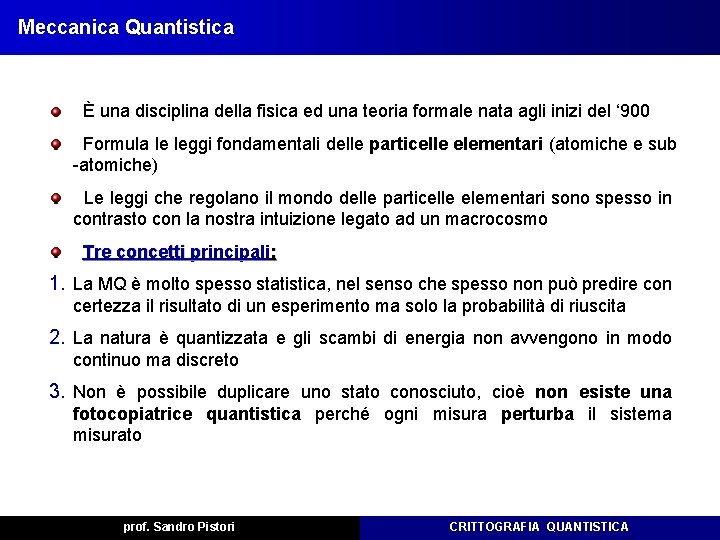 Meccanica Quantistica È una disciplina della fisica ed una teoria formale nata agli inizi Meccanica Quantistica È una disciplina della fisica ed una teoria formale nata agli inizi