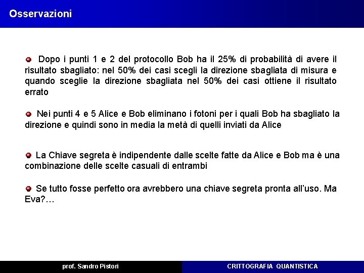 Osservazioni Dopo i punti 1 e 2 del protocollo Bob ha il 25% di Osservazioni Dopo i punti 1 e 2 del protocollo Bob ha il 25% di