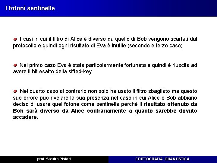 I fotoni sentinelle I casi in cui il filtro di Alice è diverso da I fotoni sentinelle I casi in cui il filtro di Alice è diverso da