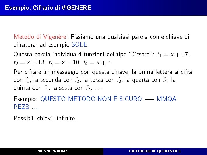 Esempio: Cifrario di VIGENERE prof. Sandro Pistori CRITTOGRAFIA QUANTISTICA Esempio: Cifrario di VIGENERE prof. Sandro Pistori CRITTOGRAFIA QUANTISTICA