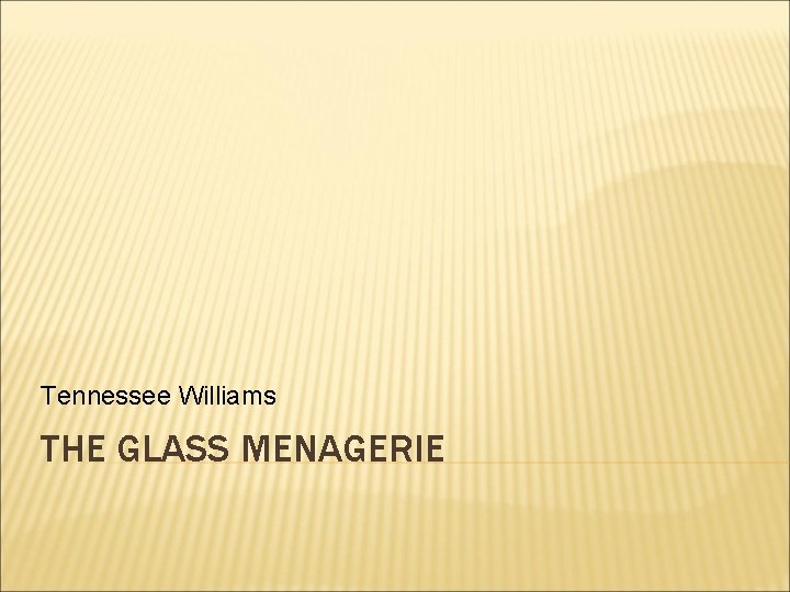 Tennessee Williams THE GLASS MENAGERIE 