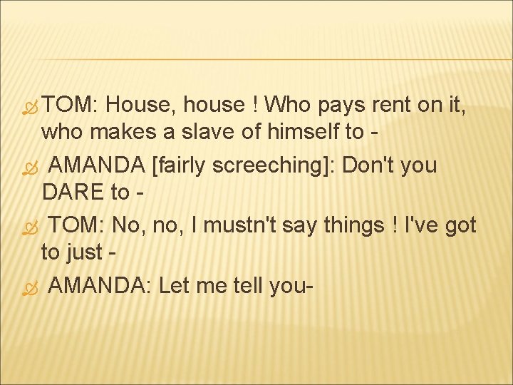  TOM: House, house ! Who pays rent on it, who makes a slave