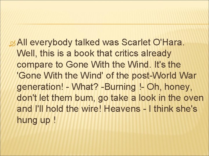  All everybody talked was Scarlet O'Hara. Well, this is a book that critics