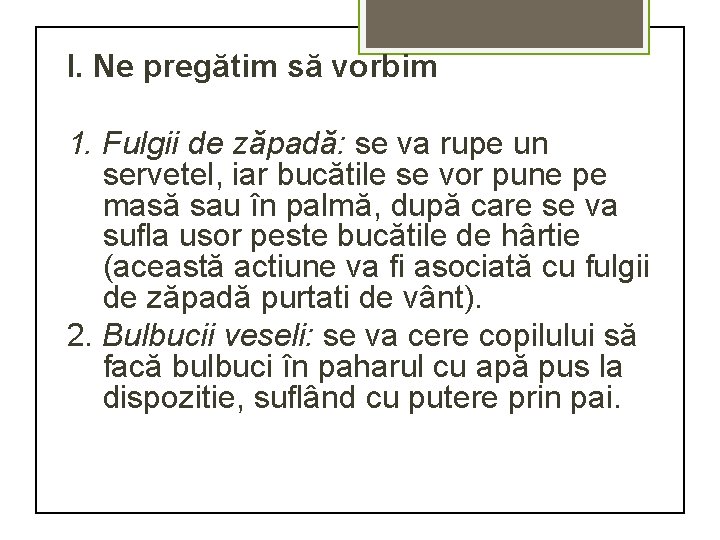 I. Ne pregătim să vorbim 1. Fulgii de zăpadă: se va rupe un servetel,