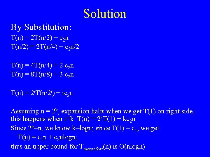 Solution By Substitution: T(n) = 2 T(n/2) + c 2 n T(n/2) = 2