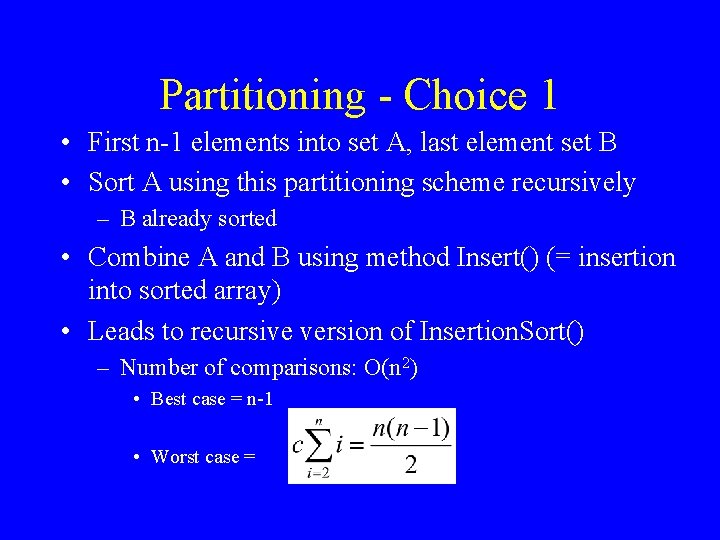 Partitioning - Choice 1 • First n-1 elements into set A, last element set