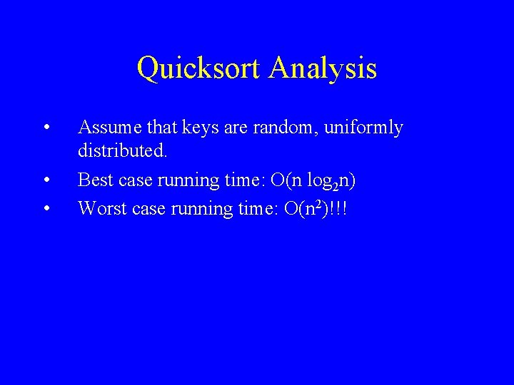 Quicksort Analysis • • • Assume that keys are random, uniformly distributed. Best case