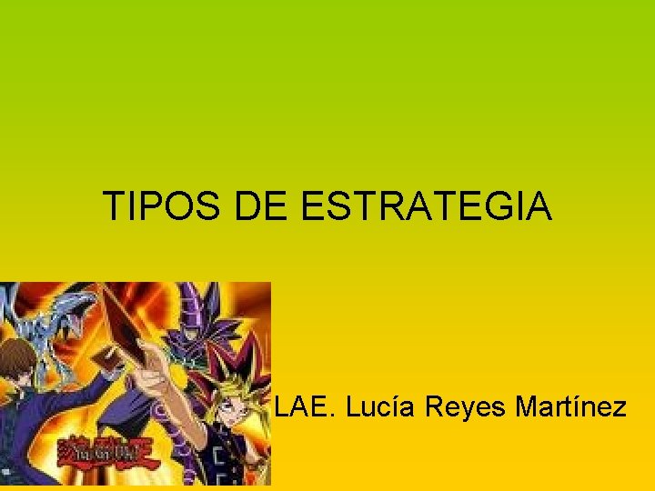 TIPOS DE ESTRATEGIA LAE. Lucía Reyes Martínez 