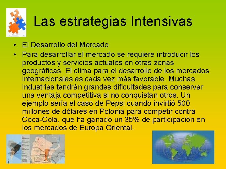 Las estrategias Intensivas • El Desarrollo del Mercado • Para desarrollar el mercado se